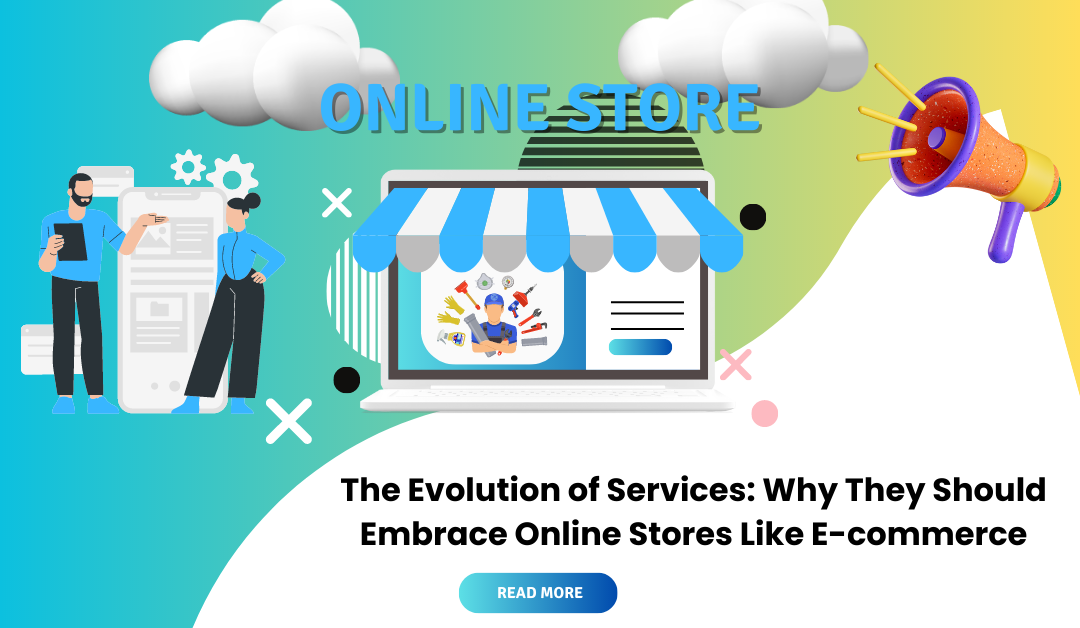 The Evolution of Services: Why They Should Embrace Online Stores Like E-commerce