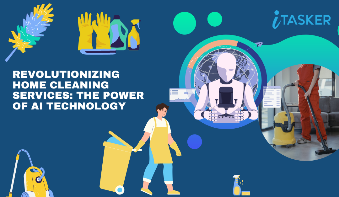 Revolutionizing Home Cleaning Services: The Power of AI Technology